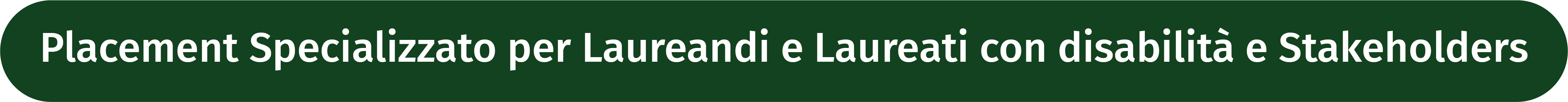 Pulsante con titolo: Placement Specializzato per Laureandi e Laureati con disabilità e Stakeholders