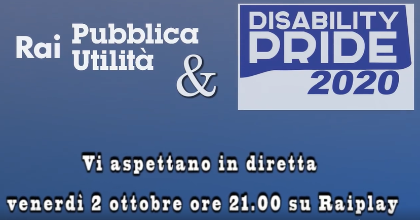 Immagine con i loghi di Rai Pubblica Utilità e Disability Pride 2020 e la scritta: Vi aspettano in diretta venerdì 2 ottobre ore 21.00 su Raiplay