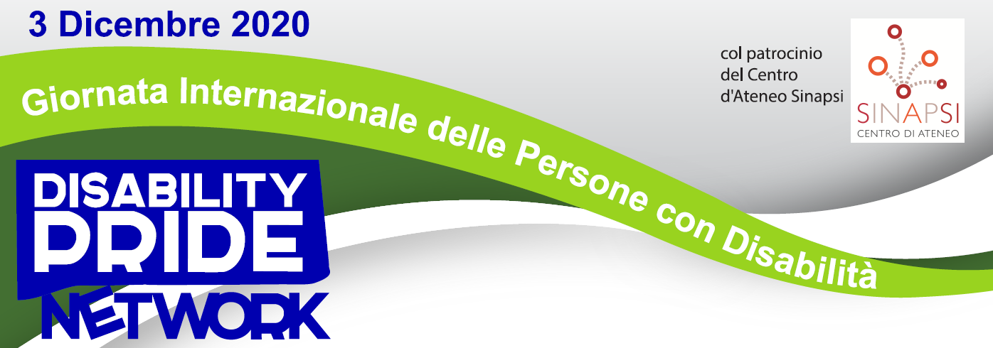 Logo dell'evento con la scritta: 3 dicembre 2020 Giornata Internazionale delle Persone con Disabilità e loghi del Centro di Ateneo SInAPSi e Disability Pride Network