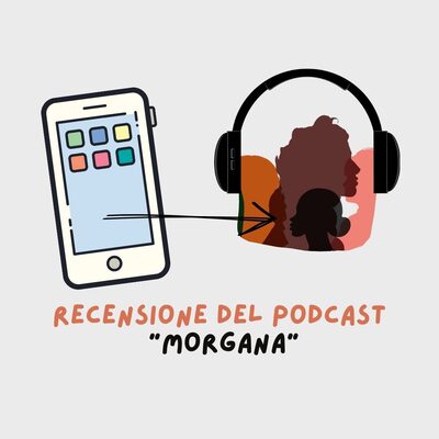 Cellulare che si collega a delle cuffiette e persone che ascoltano il podcast "Morgana"