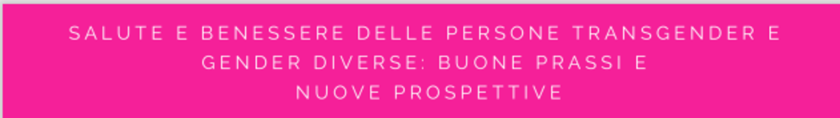 Immagine della locandina dell'evento con testo: Salute e benessere delle persone trasgender e gender diverse: buone prassi e nuove prospettive